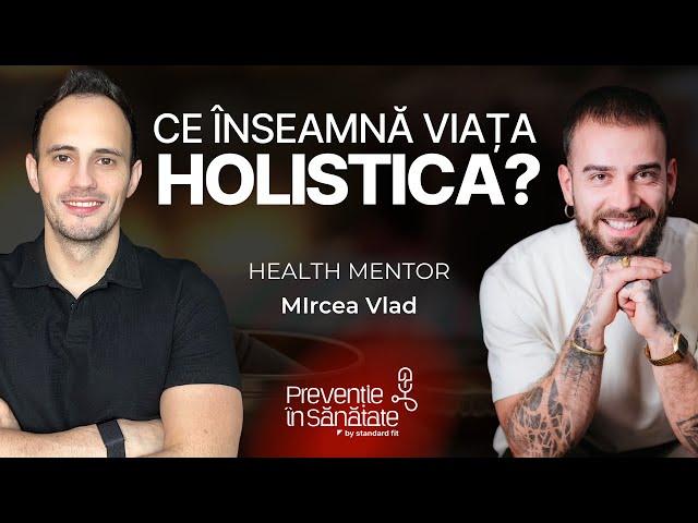 Totul despre VIAȚA HOLISTICĂ | Prevenție în Sănătate | cu Mircea Vlad (The Guys)