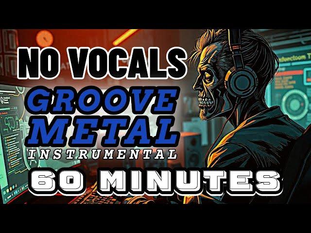 GROOVE METAL NO VOCALS MUSIC METAL INSTRUMENTAL NO VOCAL 1 HOUR