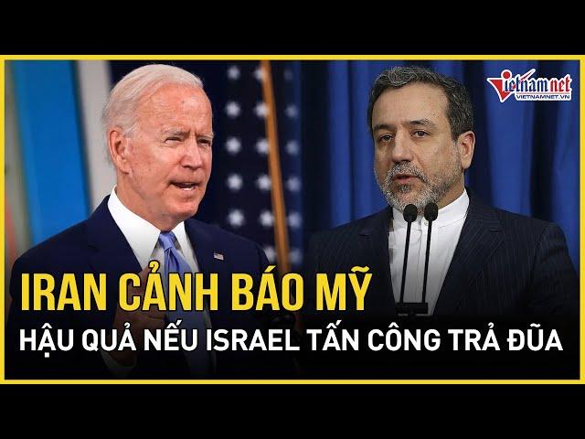 Iran cảnh báo Mỹ hậu quả nếu Israel tấn công trả đũa Tehran | Báo VietNamNet