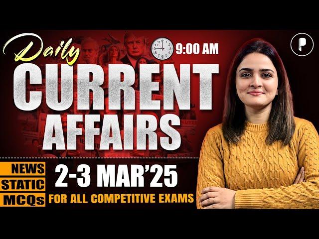 2-3 March Current Affairs 2025 | Daily Current Affairs | Current Affairs Today