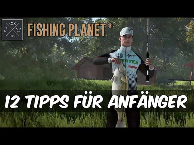 Fishing Planet - 12 Tipps für Anfänger | Guide [Deutsch / German]