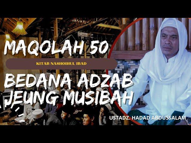 PERBEDAAN ANTARA ADZAB JEUNG MUSIBAH | MAQOLAH 50 - 51 KITAB NASHOIHUL IBAD "USTADZ. HADAD"