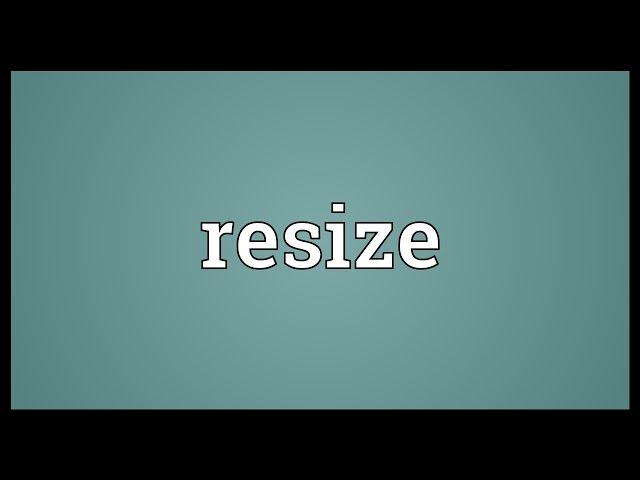 Resize Meaning