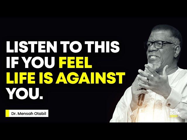 LISTEN TO THIS IF YOU FEEL EVERYTHING IS GOING AGAINST YOU - MENSA OTABIL MESSAGES