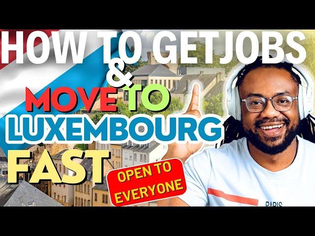 How to Get Jobs in Luxembourg FAST | How to Get Luxembourg Work Visa