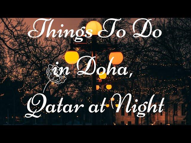 Things To Do in Doha, Qatar at Night