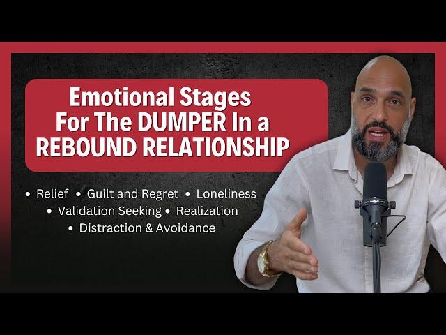 Emotional Stages for the DUMPER In a Rebound Relationship