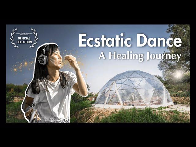 Ecstatic Dance - A Healing Journey (short documentary)