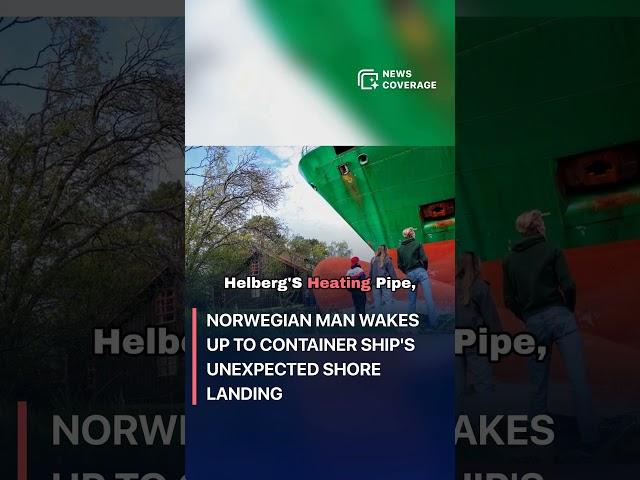 Norwegian Man Wakes Up to Container Ship's Unexpected Shore Landing #worldnews #news