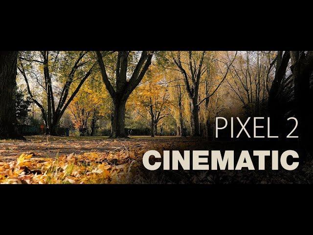 Google Pixel 2: Cinematic 4K Video