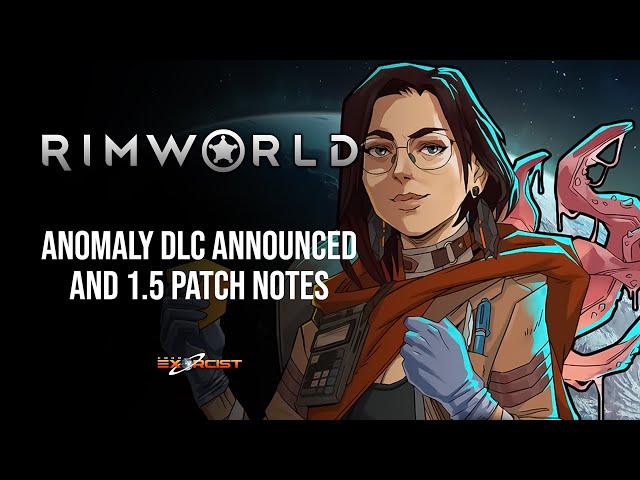 RIMWORLD - Anomaly DLC Announced and Update 1.5 Patch Notes!