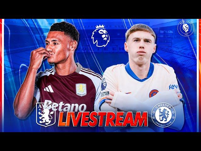 ASTON VILLA vs CHELSEA LIVE : QNA, Match Stream, Teams News, Reaction & Pre Match Show