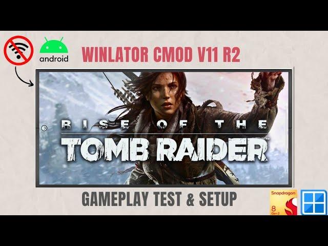 Winlator Cmod v11R2 - Rise Of The Tomb Raider | Android Gameplay Test  | Snapdragon 8gen2