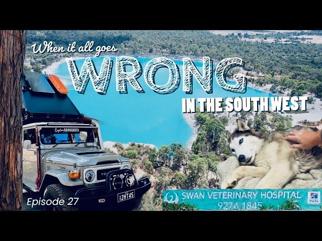 When it all goes WRONG in the South West of WA – Episode 27