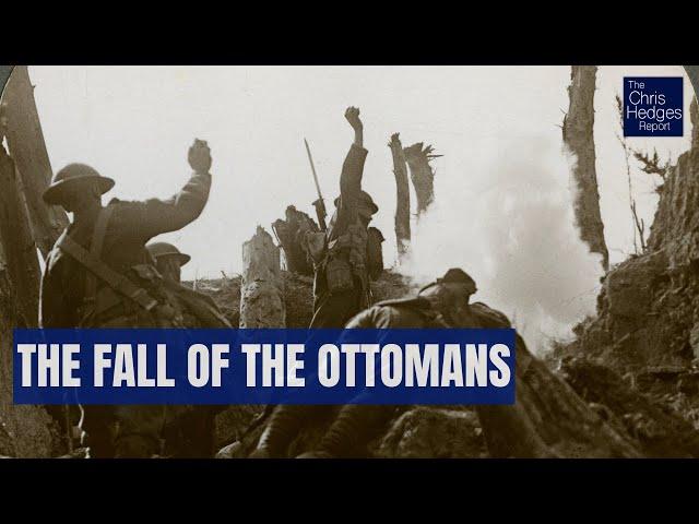 The Middle East's Roots Lie In the Fall of the Ottomans (w/ Eugene Rogan) | The Chris Hedges Report