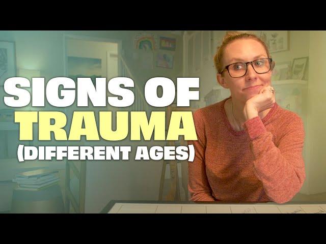 What Trauma Can Look Like By Age Groups - Baby, Younger Child, and Older Youth (Tween or teen)