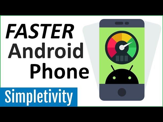 How to Speed Up Your Android Phone (Faster Than New)