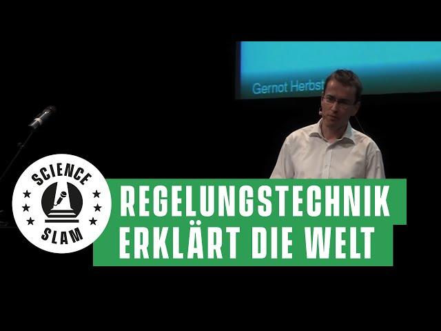 Wie Regelungstechnik die Welt erklären kann  (Gernot Herbst – Science Slam Finale 2011)