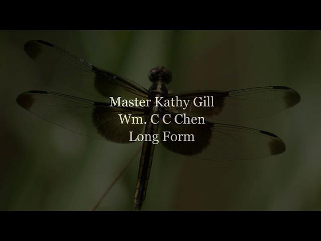 Master Kathy Gill, Wm. C. C. Chen Long Form