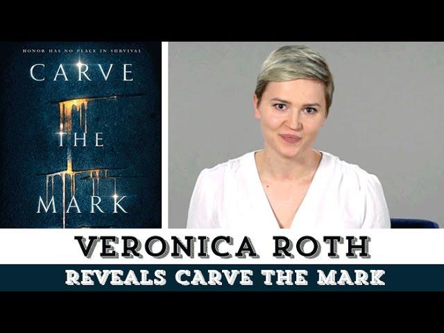 Veronica Roth Reveals Carve the Mark