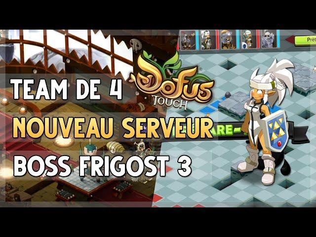 DOFUS TOUCH - NOUVEAUX SERVEUR - J'EXPLOSE LES BOSS DE FRIGOST 3 AVEC MA TEAM DE FOU