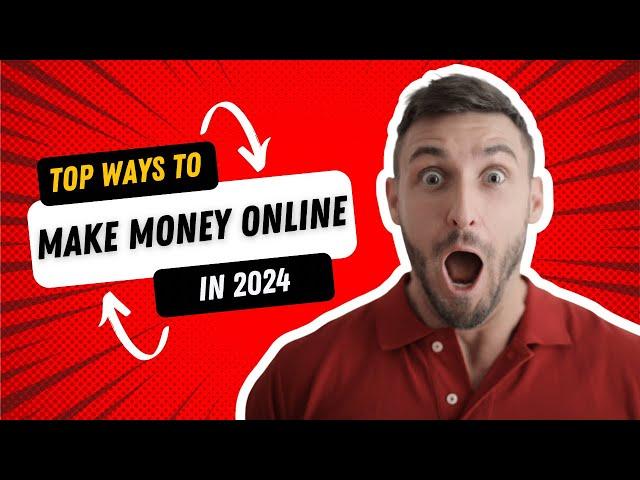 Top Proven Methods to Earn Money Online in 2024!