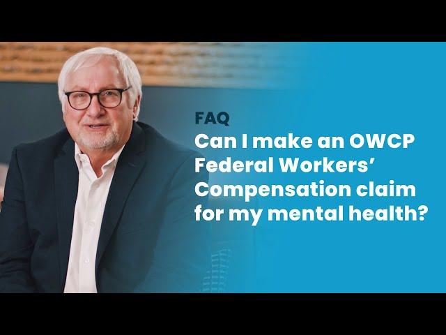 Can I make an OWCP Federal Workers' Compensation claim for my mental health?