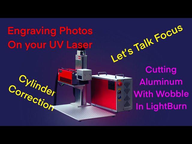 Mastering Photo Engraving and Jewelry Making with UV Galvo Lasers, focus and cylinder correction too