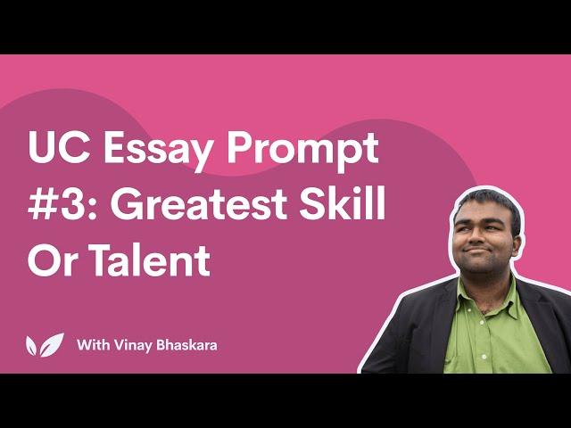 UC Essay Prompt #3: Greatest Skill or Talent