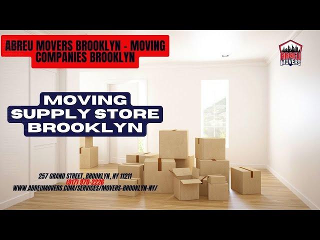 Moving Supply Store Brooklyn | Abreu Movers Brooklyn | www.abreumovers.com/movers-brooklyn-ny/