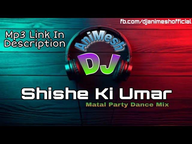 Shishe Ki Umar (Matal Party Dance Mix) DJ Mita Biswas N DJ AniMesh Remix
