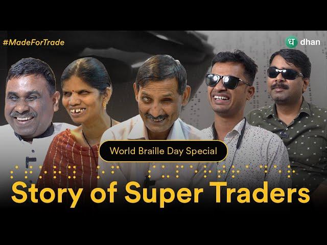 Story of Extraordinary Super Traders #MadeForTrade | World Braille Day | Dhan