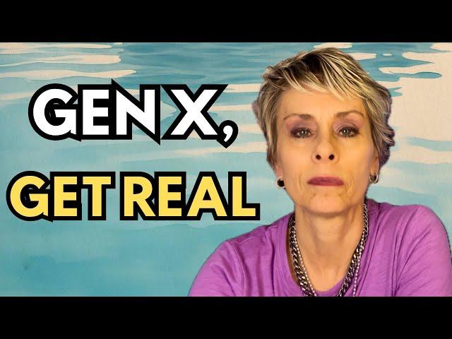 9 MORE Harsh Truths Gen X Needs to Hear NOW