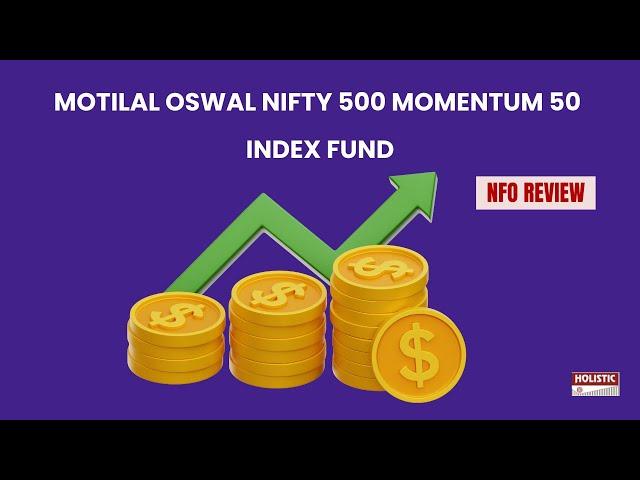 Motilal Oswal Nifty 500 Momentum 50 Index Fund NFO Review |Holistic Investment