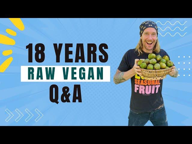 18 YEAR RAW VEGAN CHRIS KENDALL Q&A (The Raw Advantage)