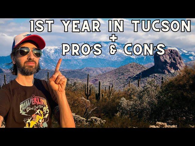 1st Year Living in Tucson, Arizona Plus Pro's and Con's - A Detailed Discussion!