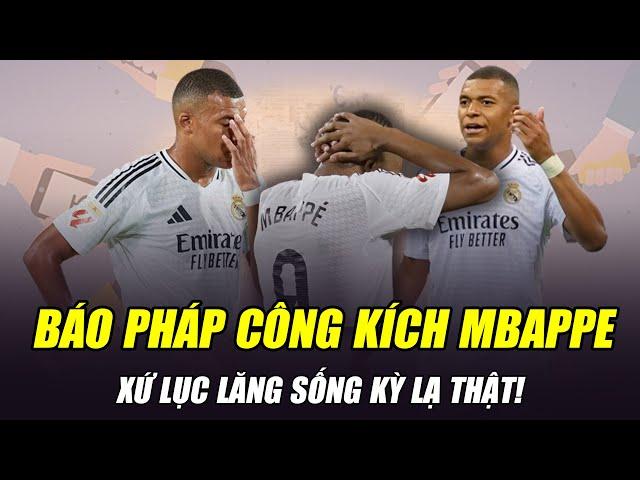 BÁO PHÁP CÔNG KÍCH MBAPPE VÌ MỜ NHẠT Ở REAL MADRID: XỨ LỤC LĂNG SỐNG KỲ LẠ THẬT!