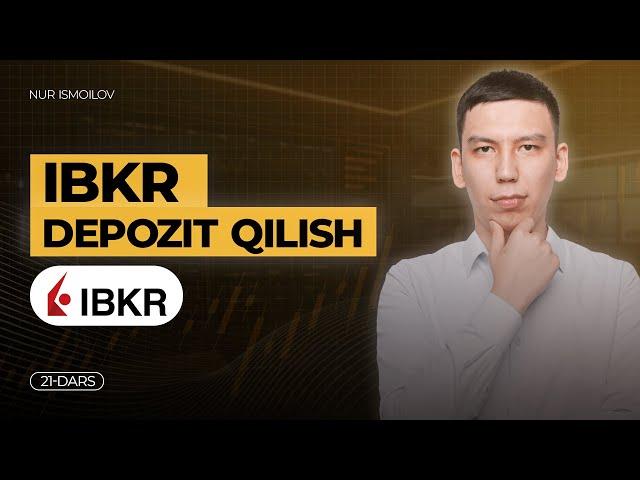 IBKR deposit - Broker Tekshiruv 21 DARS