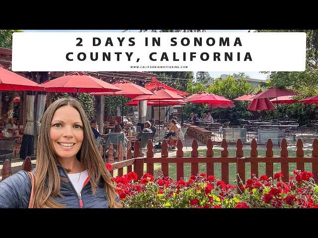 2 DAYS IN SONOMA COUNTY, CALIFORNIA | Healdsburg | Wine Tasting | Restaurants | Sonoma Coast | Shops