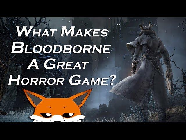 What Makes Bloodborne A Great Horror Game? (Halloween 2017 Special)