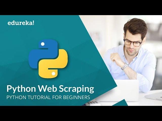 Web Scraping With Python | Python Tutorial | Web Scraping Tutorial | Python Beautifulsoup | Edureka