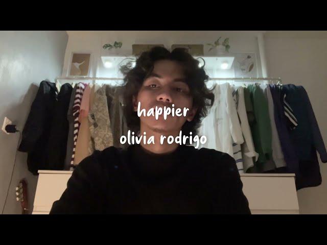 happier - olivia rodrigo cover