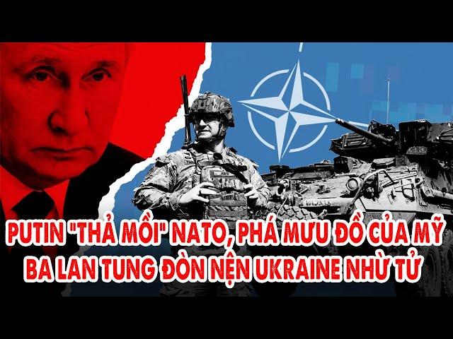 Putin " thả con mồi" NATO, phá mưu đồ của Mỹ: Ba Lan tung đòn nện Ukraine nhừ tử