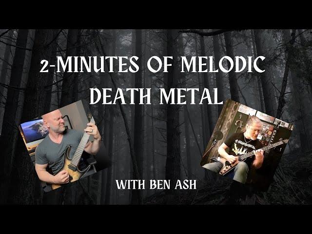 2 Minutes of Melodic Death Metal (with Ben Ash)