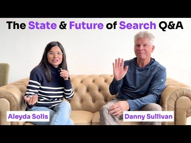 The State and Future of Search Q&A with Danny Sullivan, Google Search Liaison