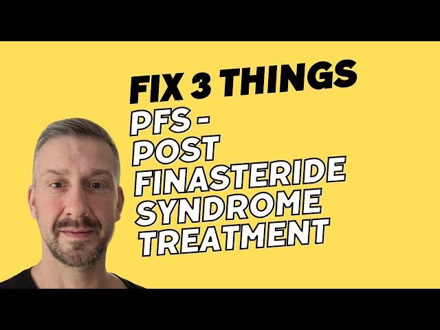 PFS Post Finasteride Syndrome Recovery - You Must Fix This