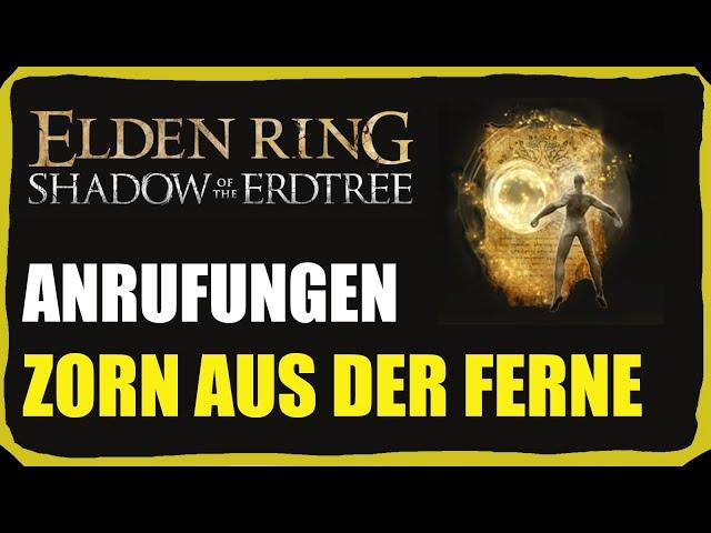 Zorn aus der Ferne Anrufungen Fundorte - Elden Ring DLC Shadow of the Erdtree