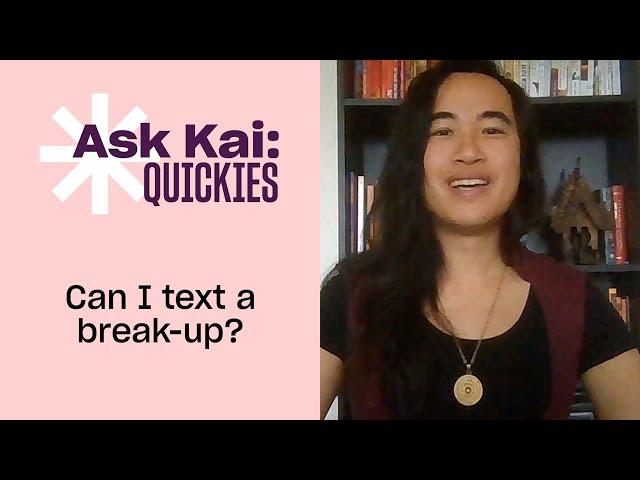 Can I text a break-up? | Ask Kai | Xtra Magazine