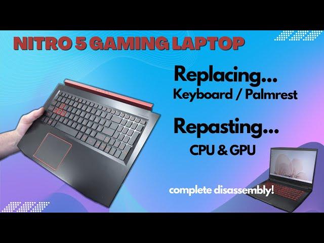 Acer Nitro 5 AN515-53 Keyboard / Palm rest Replacement - Re-Paste CPU/GPU Complete Disassembly