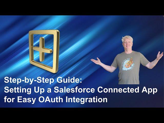 A Step-By-Step Guide to Setting Up a Salesforce Connected App for Easy OAuth Integration